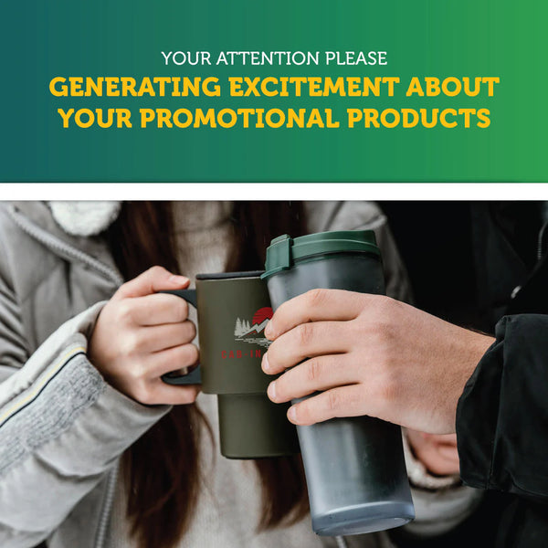 Your Attention Please — Generating Excitement About Your Promotional Products